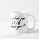 Search for do what you love mugs Inspirational