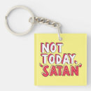 Search for not today keychains Satan