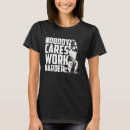 Search for nobody cares work harder tshirts Fitness