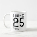 Recherche de anniversaire de 25 ans tasses Drôle