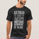 Search for funny mortgage tshirts Retired