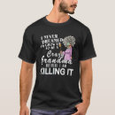 Search for crazy grandma tshirts Grow