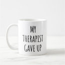 Search for funny therapist mugs Joke
