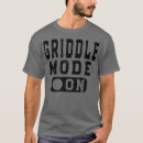 Search for griddle tshirts Cooking