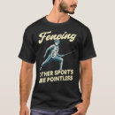 Search for funny fencing tshirts Sabre