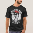 Search for what the duck tshirts Funny