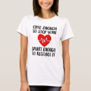 Search for cute enough to stop your heart tshirts Medical