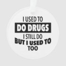 Search for drugs ornaments Funny