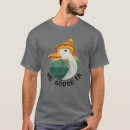 Search for funny goose tshirts Geese