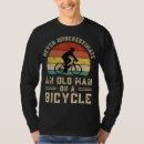 Search for old man on bike tshirts Trending