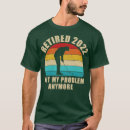Search for funny golf retirement tshirts Apparel