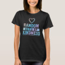 Search for acts of kindness tshirts Charity