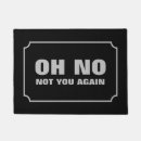 Search for not you again doormats Sarcasm