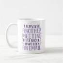 Search for i survived another meeting mugs Work