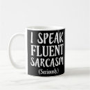 Search for fluent in sarcasm mugs Quote