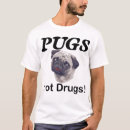 Search for pugs not drugs tshirts Pet