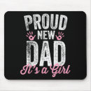 Search for proud new dad mousepads It's