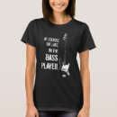 Search for bass player tshirts Bassist