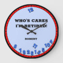 Search for funny retirement clocks Who cares