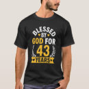 Search for 43rd birthday tshirts God