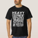 Search for funny construction worker tshirts Heavy equipment