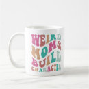 Search for funny character mugs Weird moms build character