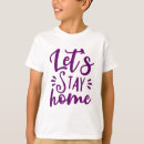 Recherche de sweet enfant tshirts Rester à la maison