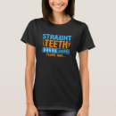 Search for braces tshirts Teeth