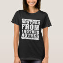 Search for brother from another mother tshirts Quotes