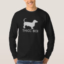 Search for thicc boi tshirts Dog