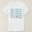 Search for aerobic tshirts Water aerobics