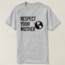 Search for respect your mother tshirts Save the planet