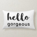 Search for hello gorgeous pillows Quote