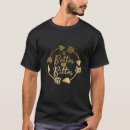 Search for bitterness mens tshirts Better