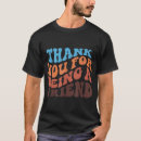 Search for for being a friend thank you tshirts Retro