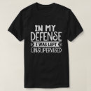 Search for in my defense i was left unsupervised Sarcastic