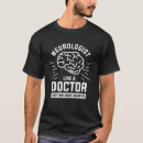Recherche de neurologue tshirts Cerveau