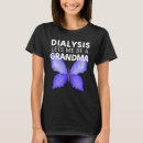 Search for dialysis tshirts Lets