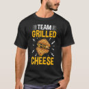 Search for grilled cheese sandwich tshirts Cheddar
