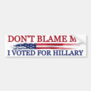 Search for vote hillary bumper stickers Dont blame me