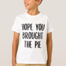 Search for funny thanksgiving kids tshirts Pie