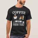 Search for shih tshirts Coffee