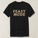 Search for feast mode tshirts Funny