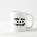 Search for my therapy mugs Gym