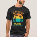 Search for retired nurse tshirts Retirement