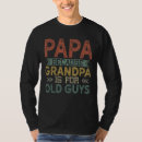 Search for old fat guy tshirts Grandpa