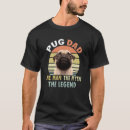 Search for pug dad tshirts Legend