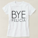 Recherche de bye felicia tshirts Meme