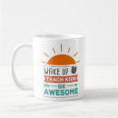 Search for wake up and be awesome mugs Teacher