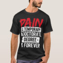 Search for doctorate degree tshirts Pain